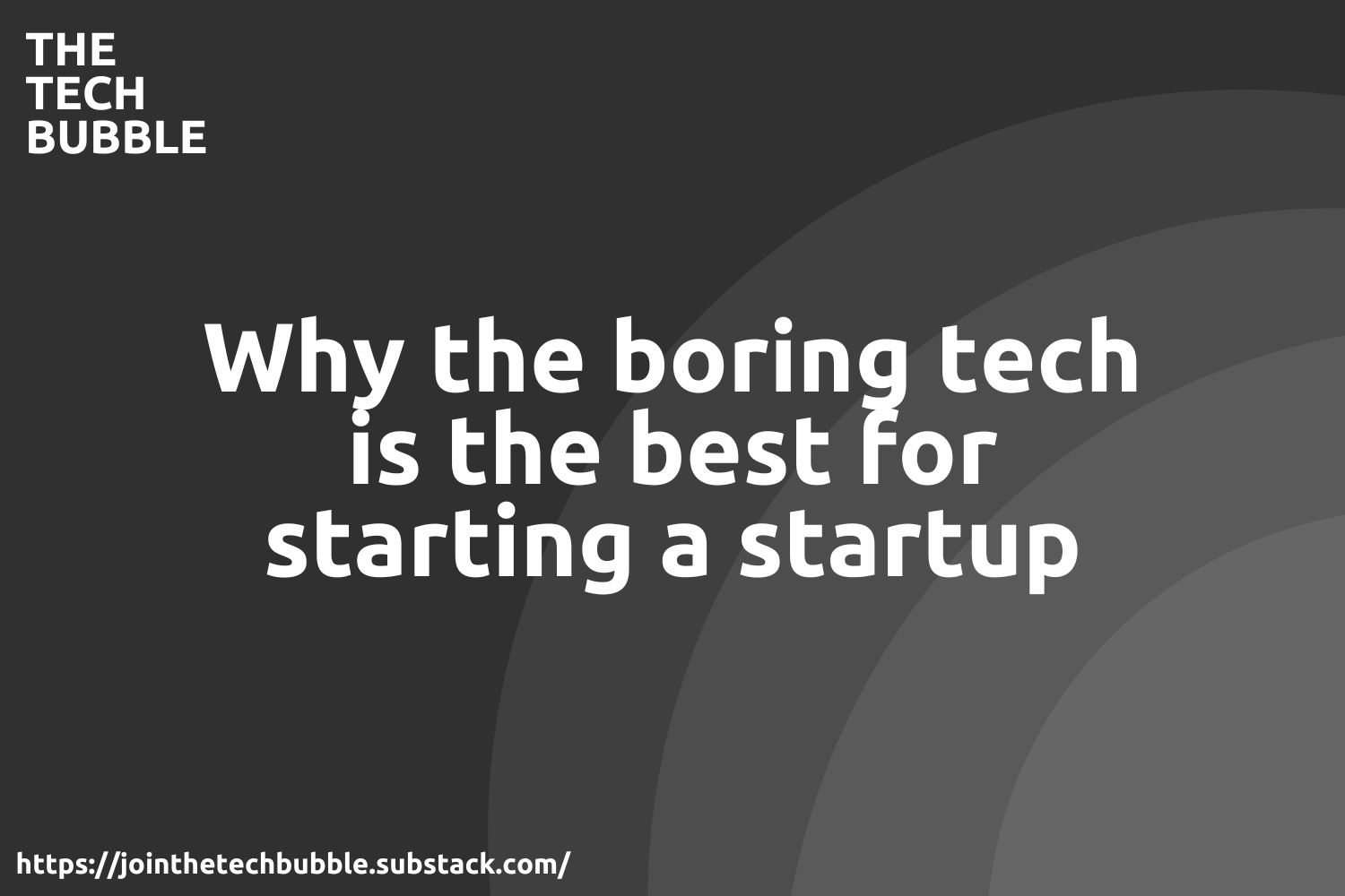 Why the boring tech is the best for starting a startup