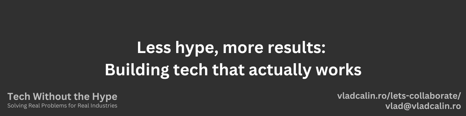 Less hype, more results: Building tech that actually works