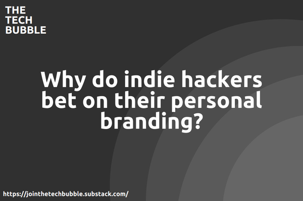 Why do indie hackers bet on their personal branding?